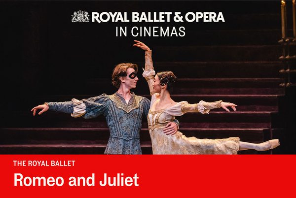 Two ballet dancers. Text that reads 'Royal Opera and Ballet in cinemas'.